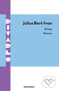 Dvaja / Koniec - Július Barč-Ivan