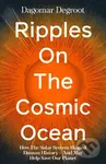 Ripples on the Cosmic Ocean - Dagomar Degroot
