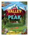From Valley to Peak: The Story of Mountains - Ben Hubbard