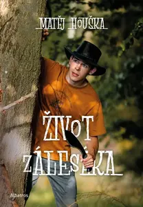 Život zálesáka - Matěj Houška