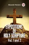Expositions of Holy Scripture Vol. 1 and 2 - MacLaren Alexander