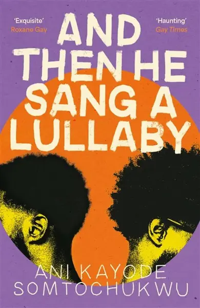 And Then He Sang a Lullaby - Ani Kayode Somtochukwu