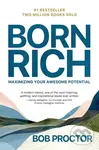Born Rich (Maximizing Your Awesome Potential) - Bob Proctor