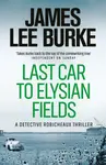 Last Car To Elysian Fields - James Lee Burke