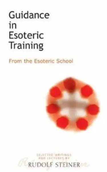 Guidance in Esoteric Training - Rudolf Steiner