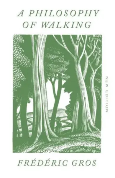 A Philosophy of Walking - FrÃ©dÃ©ric Gros