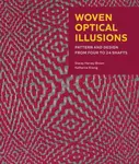 Woven Optical Illusions - Katharina Kronig, Stacey Harvey-Brown