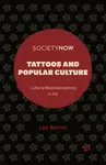 Tattoos and Popular Culture - Lee  Barron