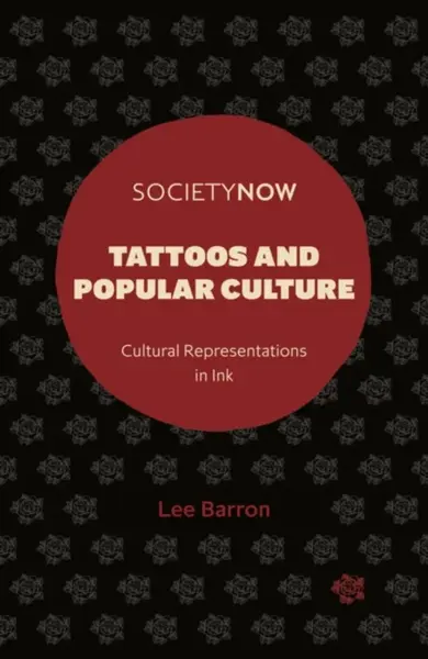 Tattoos and Popular Culture - Lee  Barron
