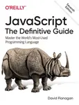 JavaScript â€“ The Definitive Guide, 7e - David Flanagan