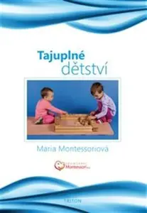 Tajuplné dětství - Maria Montessori