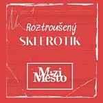 MeziMěsto – Roztroušený Sklerotik