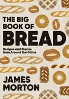 The Big Book of Bread - Dr James Morton