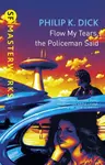 Flow My Tears, The Policeman Said - Philip K. Dick
