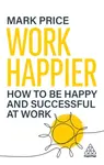 Work Happier - Mark Price