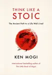 Think Like a Stoic - Ken Mogi