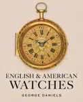 English and American Watches - George Daniels