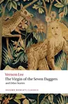 The Virgin of the Seven Daggers - Vernon Lee