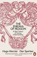 The Enigma of Reason - Hugo Mercier, Dan Sperber