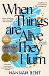 When Things Are Alive They Hum - Hannah Bent