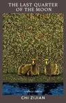 The Last Quarter of the Moon - Zijian Chi