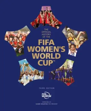 The Official History of the FIFA Women's World Cup - FIFA Museum