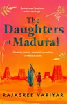 The Daughters of Madurai: Heartwrenching yet ultimately uplifting, this incredible debut will make you think - Variyar Rajasree