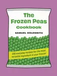 The Frozen Peas Cookbook - Samuel Goldsmith