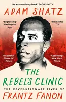 The Rebel's Clinic - Adam Shatz