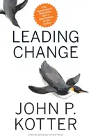 Leading Change, With a New Preface by the Author - John P. Kotter