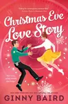 Christmas Eve Love Story - Ginny Baird