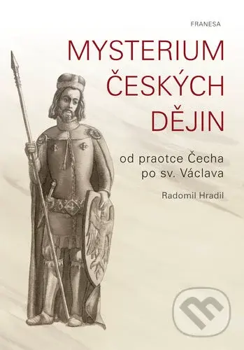 Mysterium českých dějin (od praotce Čecha po sv. Václava) - kniha z kategorie Historie