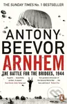 Arnhem (The Battle for the Bridges, 1944) - Antony Beevor