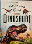 Dinosauři - Fascinující cesta do pravěku - kniha z kategorie Encyklopedie