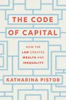 The Code of Capital - Katharina Pistor