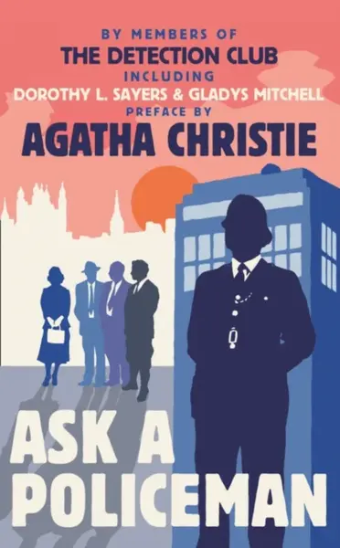 Ask a Policeman - Agatha Christie, Dorothy Leigh Sayersová, Simpson Helen, The Detection Club, Gladys Mitchell, Anthony Berkeley