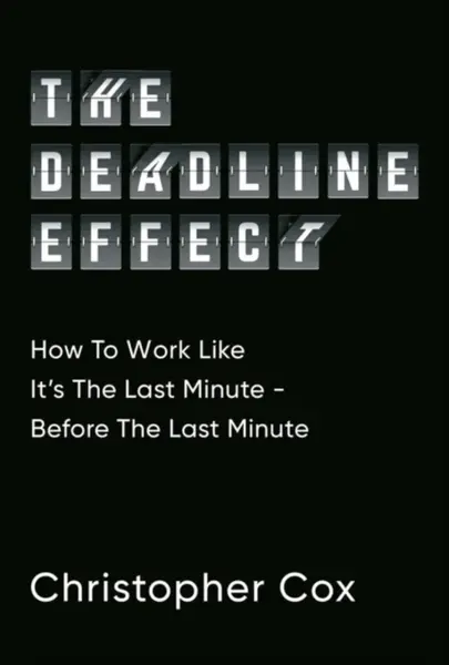 The Deadline Effect - Christopher Cox