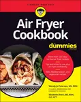 Air Fryer Cookbook For Dummies - Elizabeth Shaw, Wendy Jo Peterson