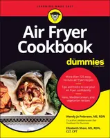 Air Fryer Cookbook For Dummies - Elizabeth Shaw, Wendy Jo Peterson