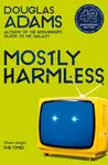 Mostly Harmless - Douglas Adams
