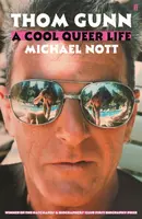 Thom Gunn: A Cool Queer Life - Michael Nott