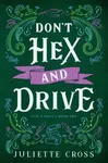 Don't Hex and Drive - Juliette Cross