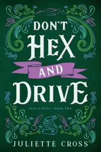 Don't Hex and Drive - Juliette Cross