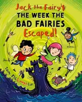 Jack the Fairy: The Week the Bad Fairies Escaped - Tom McLaughlin