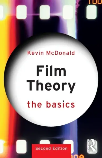 Film Theory: The Basics - Kevin McDonald