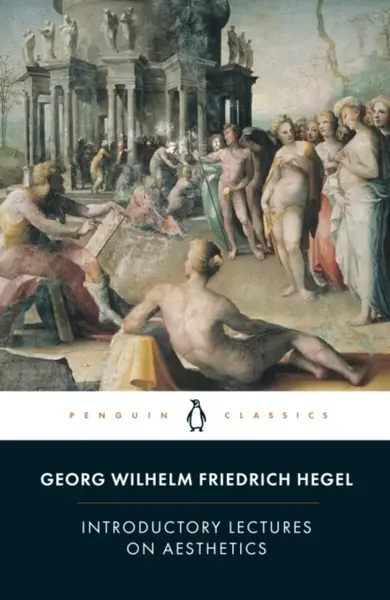 Introductory Lectures on Aesthetics - Georg Hegel