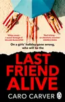 Last Friend Alive - Caro Carver