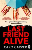 Last Friend Alive - Caro Carver