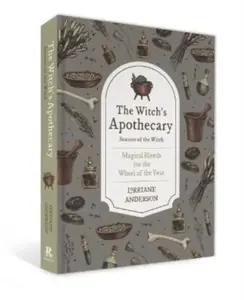The Witch's Apothecary: Seasons of the Witch - Lorriane Anderson