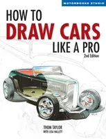 How to Draw Cars Like a Pro, 2nd Edition - Lisa Hallett, Thom Taylor